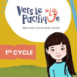 Nouvelle édition - Vers le pacifique : Bien avec soi et avec l’autre - 1er cycle