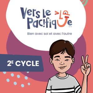Nouvelle édition - Vers le pacifique : Bien avec soi et avec l’autre - 2<sup>e</sup> cycle